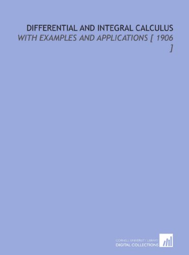 9781112347580: Differential and Integral Calculus: With Examples and Applications [ 1906 ]