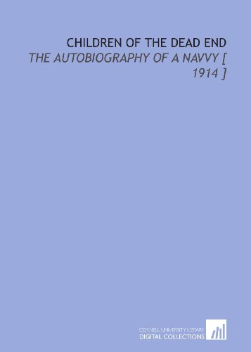 Stock image for Children of the Dead End: The Autobiography of a Navvy [ 1914 ] for sale by Revaluation Books