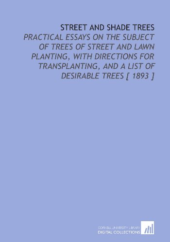 9781112351891: Street and Shade Trees: Practical Essays on the Subject of Trees of Street and Lawn Planting, With Directions for Transplanting, and a List of Desirable Trees [ 1893 ]