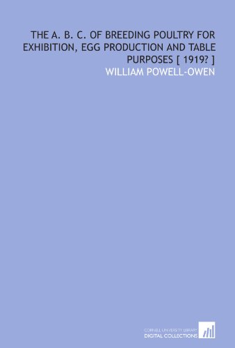 Imagen de archivo de The A. B. C. of breeding poultry for exhibition, egg production and table purposes [ 1919? ] a la venta por Revaluation Books