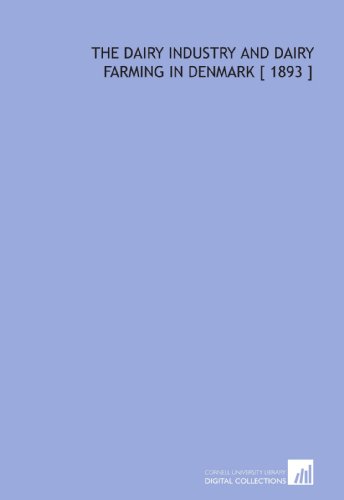 9781112357329: The Dairy Industry and Dairy Farming in Denmark [ 1893 ]