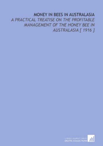 Stock image for Money in Bees in Australasia: A Practical Treatise on the Profitable Management of the Honey Bee in Australasia [ 1916 ] for sale by Revaluation Books