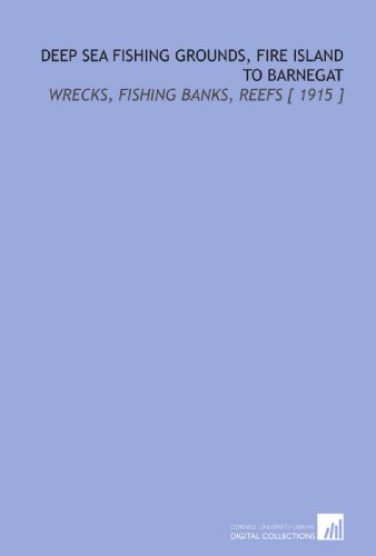 Stock image for Deep Sea Fishing Grounds, Fire Island to Barnegat: Wrecks, Fishing Banks, Reefs [ 1915 ] for sale by Revaluation Books