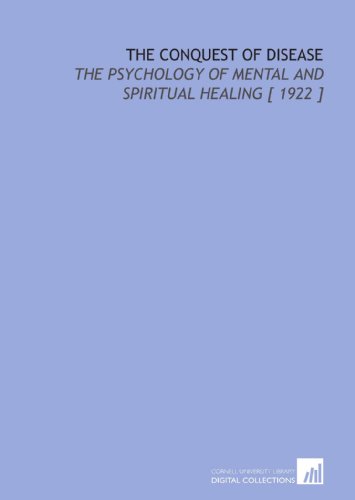 The Conquest of Disease: The Psychology of Mental and Spiritual Healing [ 1922 ] (9781112365980) by Del Mar, Eugene