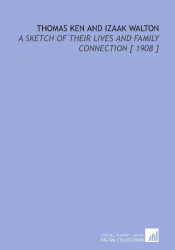 Beispielbild fr Thomas Ken and Izaak Walton: A Sketch of Their Lives and Family Connection [ 1908 ] zum Verkauf von Revaluation Books