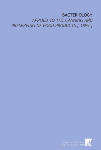 Stock image for Bacteriology: Applied to the Canning and Preserving of Food Products [ 1899 ] for sale by Revaluation Books