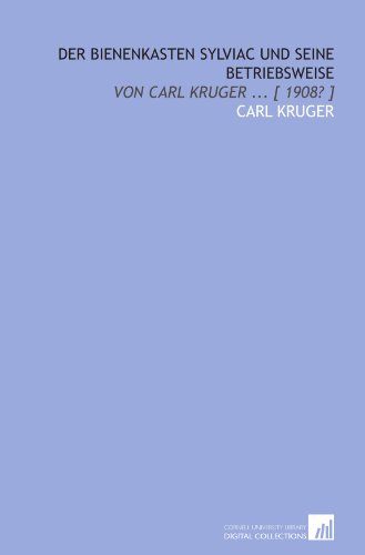 Stock image for Der bienenkasten Sylviac und seine betriebsweise: Von Carl Kruger . [ 1908? ] for sale by Revaluation Books