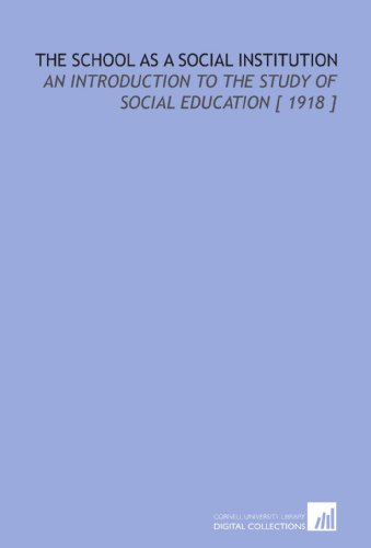 Stock image for The School as a Social Institution: An Introduction to the Study of Social Education [ 1918 ] for sale by Revaluation Books