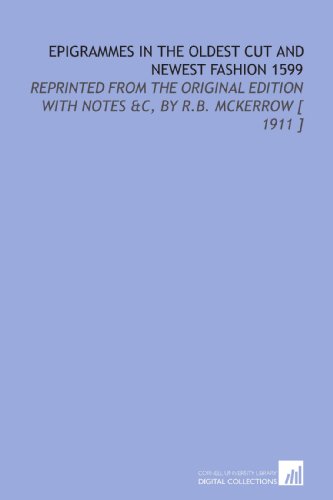 Stock image for Epigrammes in the Oldest Cut and Newest Fashion 1599: Reprinted From the Original Edition With Notes &C, by R.B. Mckerrow [ 1911 ] for sale by Revaluation Books