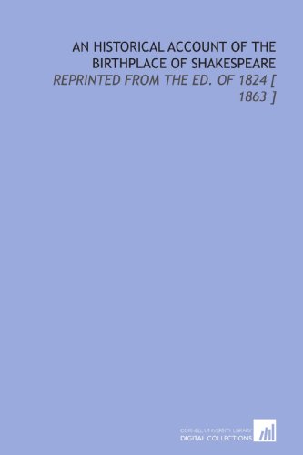 Beispielbild fr An Historical Account of the Birthplace of Shakespeare: Reprinted From the Ed. Of 1824 [ 1863 ] zum Verkauf von Revaluation Books