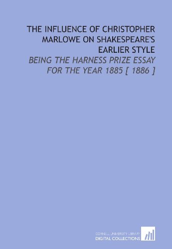 Beispielbild fr The Influence of Christopher Marlowe on Shakespeare's Earlier Style: Being the Harness Prize Essay for the Year 1885 [ 1886 ] zum Verkauf von Revaluation Books