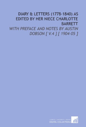 Diary & Letters (1778-1840) as Edited by Her Niece Charlotte Barrett: With Preface and Notes by Austin Dobson [ V.4 ] [ 1904-05 ] (9781112377099) by Burney, Fanny