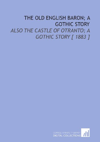 The Old English Baron; a Gothic Story: Also the Castle of Otranto; a Gothic Story [ 1883 ] (9781112377884) by Reeve, Clara