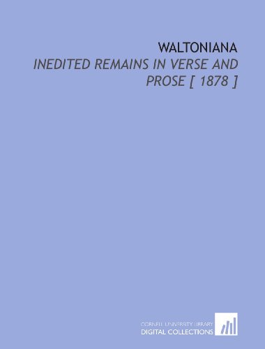 Waltoniana: Inedited Remains in Verse and Prose [ 1878 ] (9781112378010) by Walton, Izaak