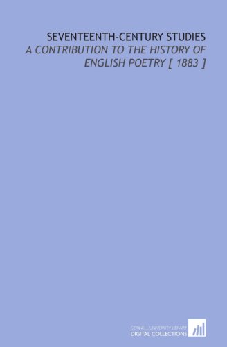 Seventeenth-Century Studies: A Contribution to the History of English Poetry [ 1883 ] (9781112379376) by Gosse, Edmund