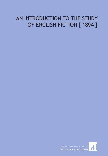 An Introduction to the Study of English Fiction [ 1894 ] (9781112380136) by Simonds, William Edward
