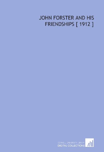 Imagen de archivo de John Forster and His Friendships [ 1912 ] a la venta por Revaluation Books