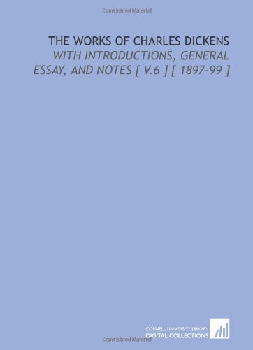 The Works of Charles Dickens: With Introductions, General Essay, and Notes [ V.6 ] [ 1897-99 ] (9781112386787) by Dickens, Charles