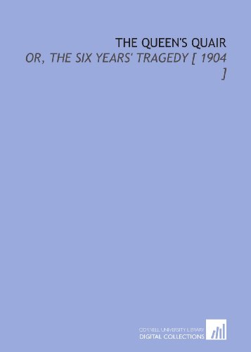 Imagen de archivo de The Queen's Quair: Or, the Six Years' Tragedy [ 1904 ] [Paperback] Hewlett, Maurice Henry a la venta por Turtlerun Mercantile