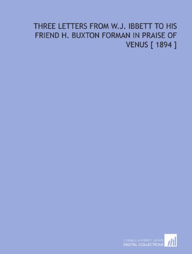 Imagen de archivo de Three Letters From W.J. Ibbett to His Friend H. Buxton Forman in Praise of Venus [ 1894 ] a la venta por Revaluation Books