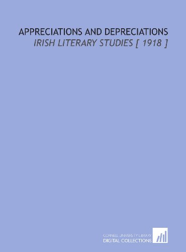 Stock image for Appreciations and Depreciations: Irish Literary Studies [ 1918 ] for sale by Revaluation Books