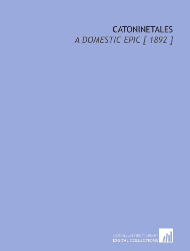 Stock image for Catoninetales: A Domestic Epic [ 1892 ] for sale by Revaluation Books