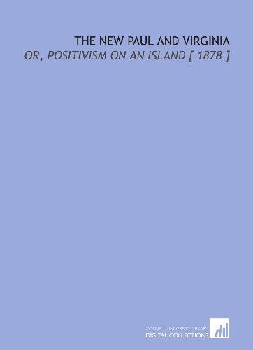 Imagen de archivo de The New Paul and Virginia: Or, Positivism on an Island [ 1878 ] a la venta por Revaluation Books