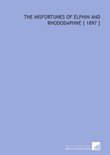 The Misfortunes of Elphin and Rhododaphne [ 1897 ] (9781112391330) by Peacock, Thomas Love