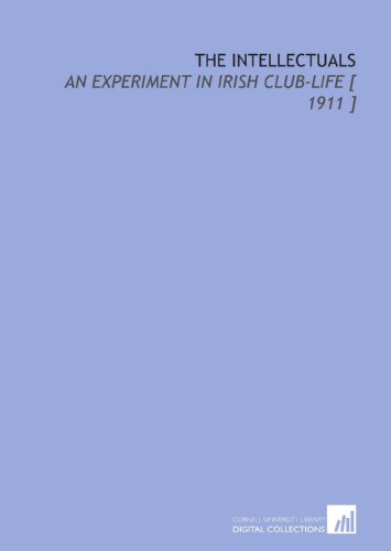 The Intellectuals: An Experiment in Irish Club-Life [ 1911 ] (9781112392290) by Sheehan, Patrick Augustine