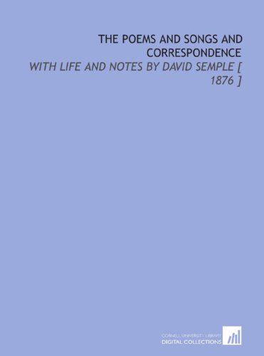 The Poems and Songs and Correspondence: With Life and Notes by David Semple [ 1876 ] (9781112393075) by Tannahill, Robert