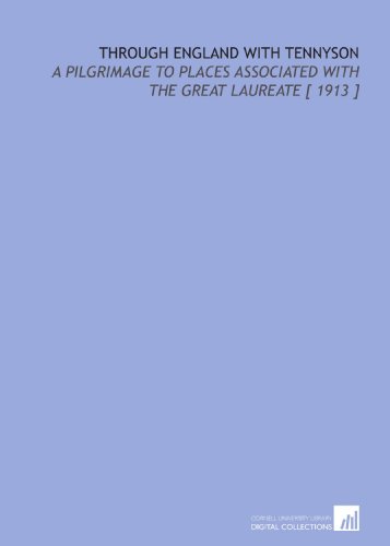 Stock image for Through England With Tennyson: A Pilgrimage to Places Associated With the Great Laureate [ 1913 ] for sale by Revaluation Books