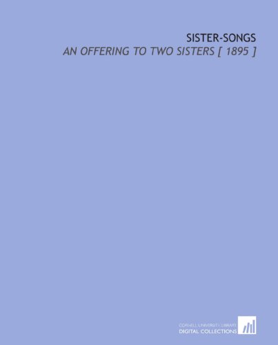 Stock image for Sister-Songs: An Offering to Two Sisters [ 1895 ] for sale by Revaluation Books