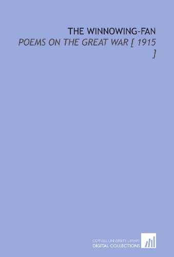 The Winnowing-Fan: Poems on the Great War [ 1915 ] (9781112395079) by Binyon, Laurence