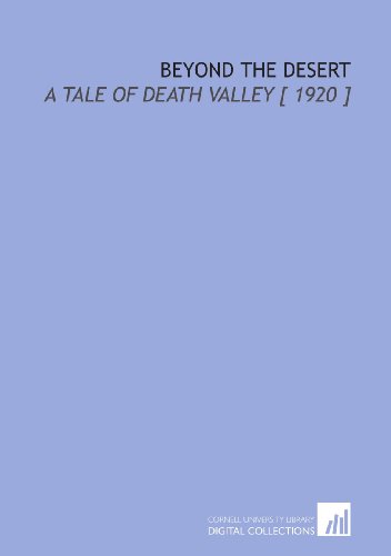 Beyond the Desert: A Tale of Death Valley [ 1920 ] (9781112396663) by Noyes, Alfred