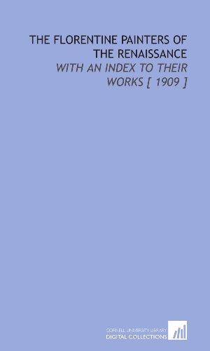 Stock image for The Florentine Painters of the Renaissance: With an Index to Their Works [ 1909 ] for sale by Revaluation Books