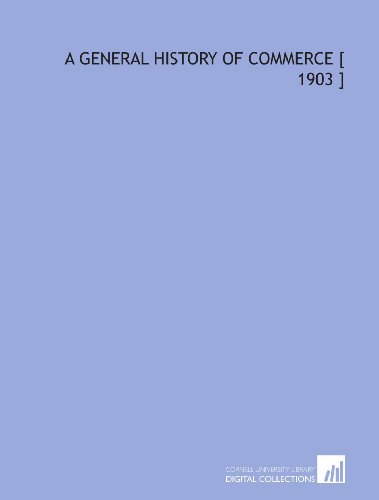 9781112399664: A General History of Commerce [ 1903 ]