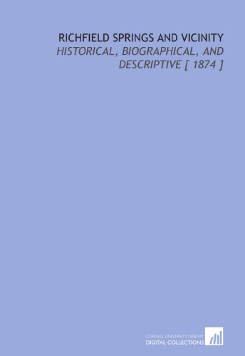 Imagen de archivo de Richfield Springs and Vicinity: Historical, Biographical, and Descriptive [ 1874 ] a la venta por Revaluation Books