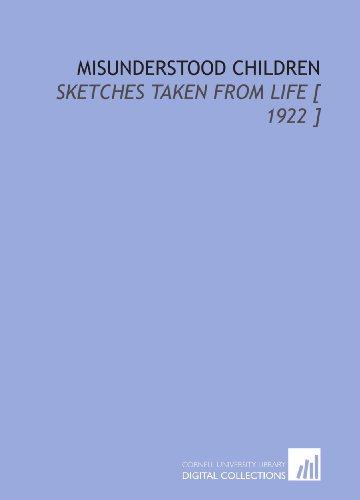 Misunderstood Children: Sketches Taken From Life [ 1922 ] (9781112404290) by Harrison, Elizabeth