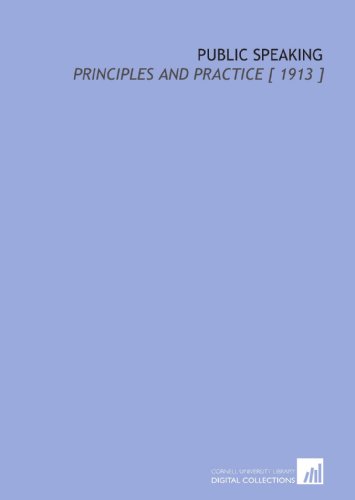 Imagen de archivo de Public Speaking: Principles and Practice [ 1913 ] a la venta por Revaluation Books