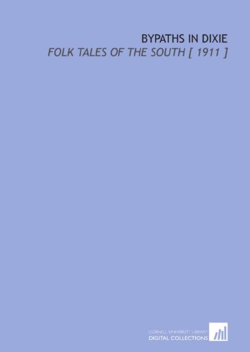 Beispielbild fr Bypaths in Dixie: Folk Tales of the South [ 1911 ] zum Verkauf von Revaluation Books