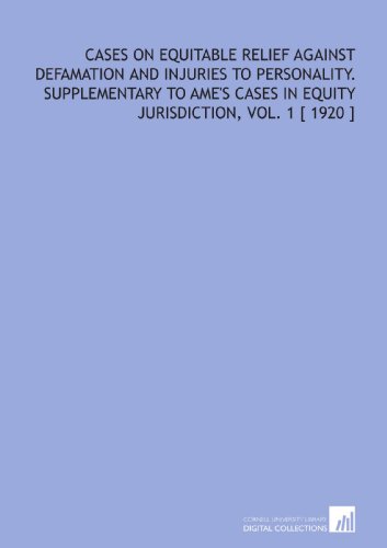 Cases on Equitable Relief Against Defamation and Injuries to Personality. Supplementary to Ame's Cases in Equity Jurisdiction, Vol. 1 [ 1920 ] (9781112415890) by Pound, Roscoe