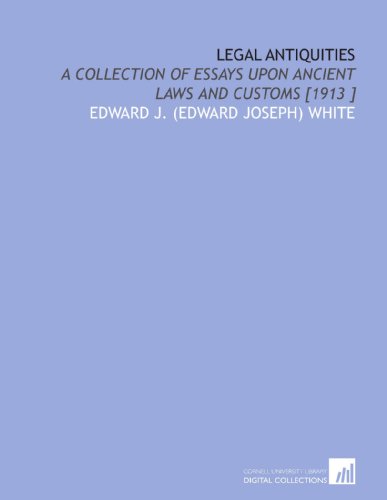 Imagen de archivo de Legal Antiquities: A Collection of Essays Upon Ancient Laws and Customs [1913 ] a la venta por Revaluation Books