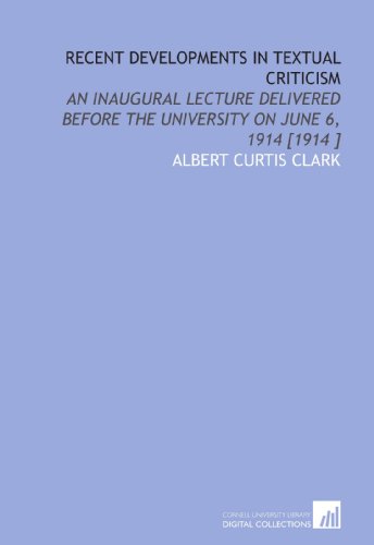 9781112424120: Recent Developments in Textual Criticism: An Inaugural Lecture Delivered Before the University on June 6, 1914 [1914 ]