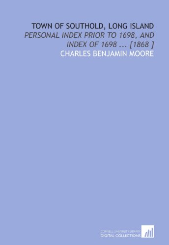 Beispielbild fr Town of Southold, Long Island: Personal Index Prior to 1698, and Index of 1698 . [1868 ] zum Verkauf von Revaluation Books