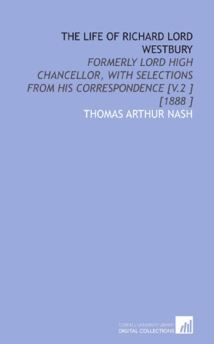 Imagen de archivo de The Life of Richard Lord Westbury: Formerly Lord High Chancellor, With Selections From His Correspondence [V.2 ] [1888 ] a la venta por Revaluation Books