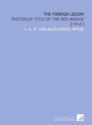Imagen de archivo de The Foreign Legion: Photoplay Title of the Red Mirage [1914 ] a la venta por Revaluation Books