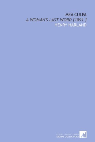 Mea Culpa: A Woman's Last Word [1891 ] (9781112428951) by Harland, Henry