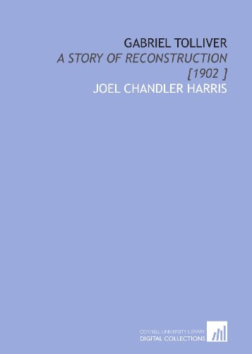 Gabriel Tolliver: A Story of Reconstruction [1902 ] (9781112428968) by Harris, Joel Chandler