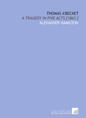 Thomas a'Becket: A Tragedy in Five Acts [1863 ] (9781112429644) by Hamilton, Alexander