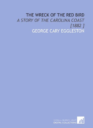 Imagen de archivo de The Wreck of the Red Bird: A Story of the Carolina Coast [1882 ] a la venta por Revaluation Books